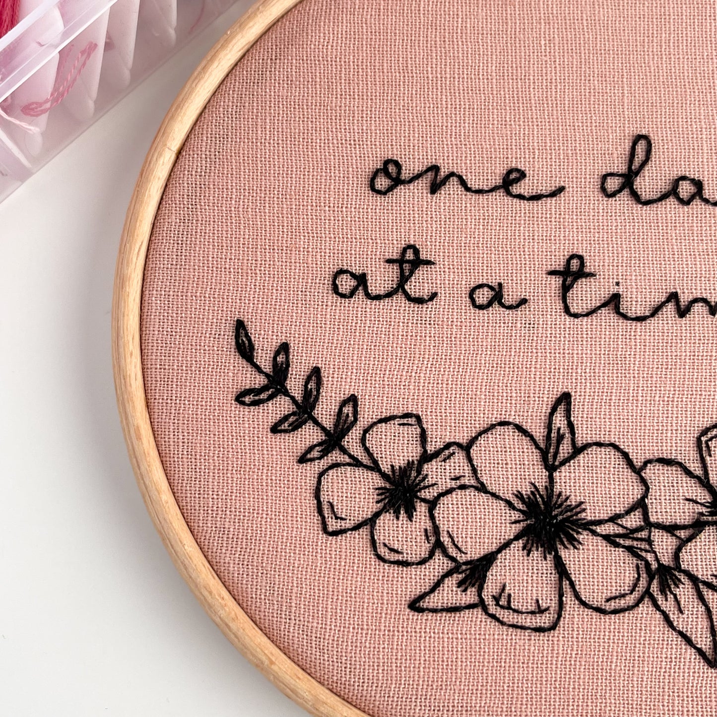 One Day At A Time Pink Hand Embroidery Hoop