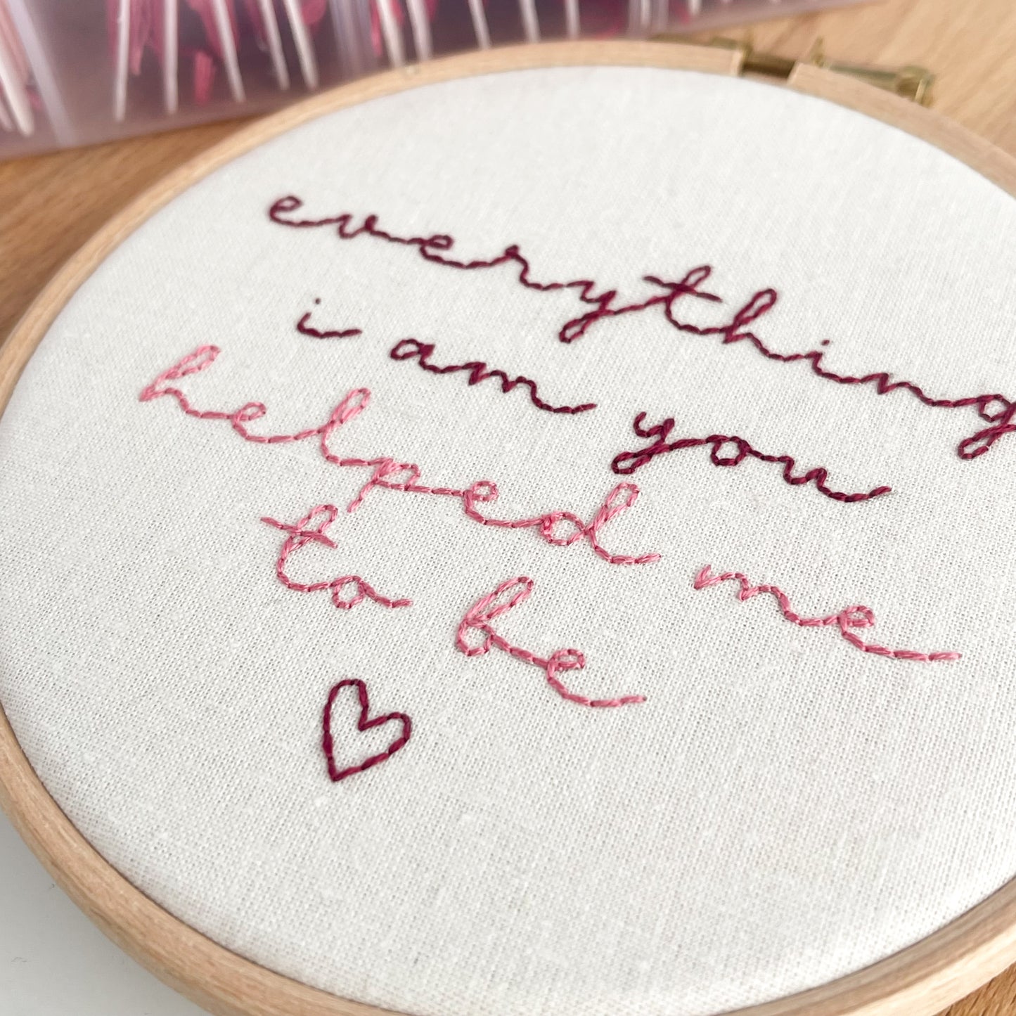 Everything I Am You Helped Me To Be Embroidery Hoop