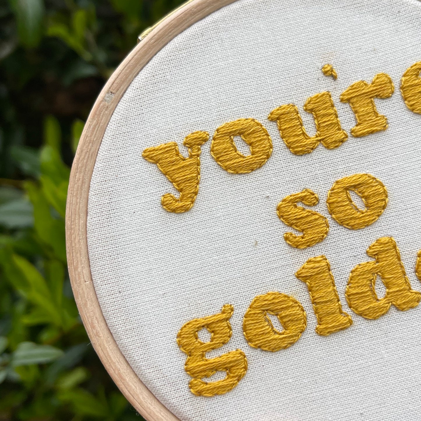 You’re So Golden Hand Embroidery Hoop