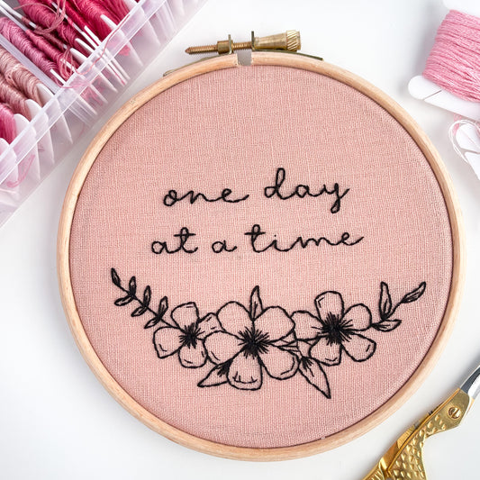 One Day At A Time Pink Hand Embroidery Hoop