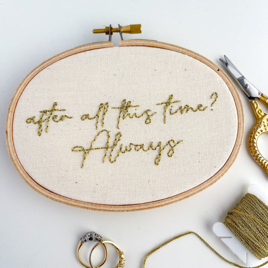 After All This Time Hand Embroidery Hoop