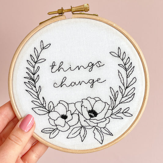 Things Change Hand Embroidery Hoop